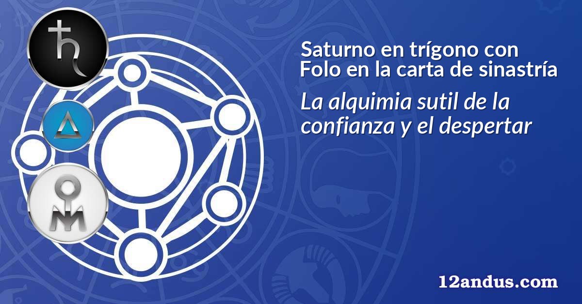 Saturno en trígono con Folo en la carta de sinastría
