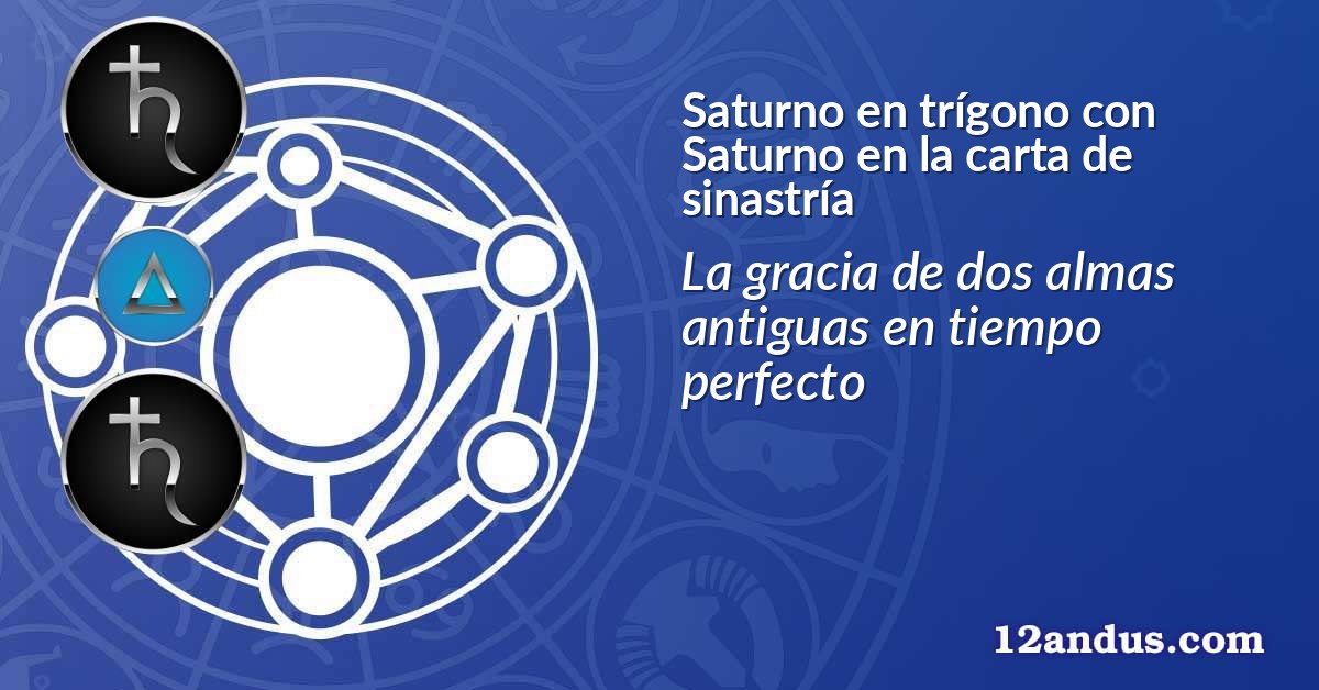 Saturno en trígono con Saturno en la carta de sinastría