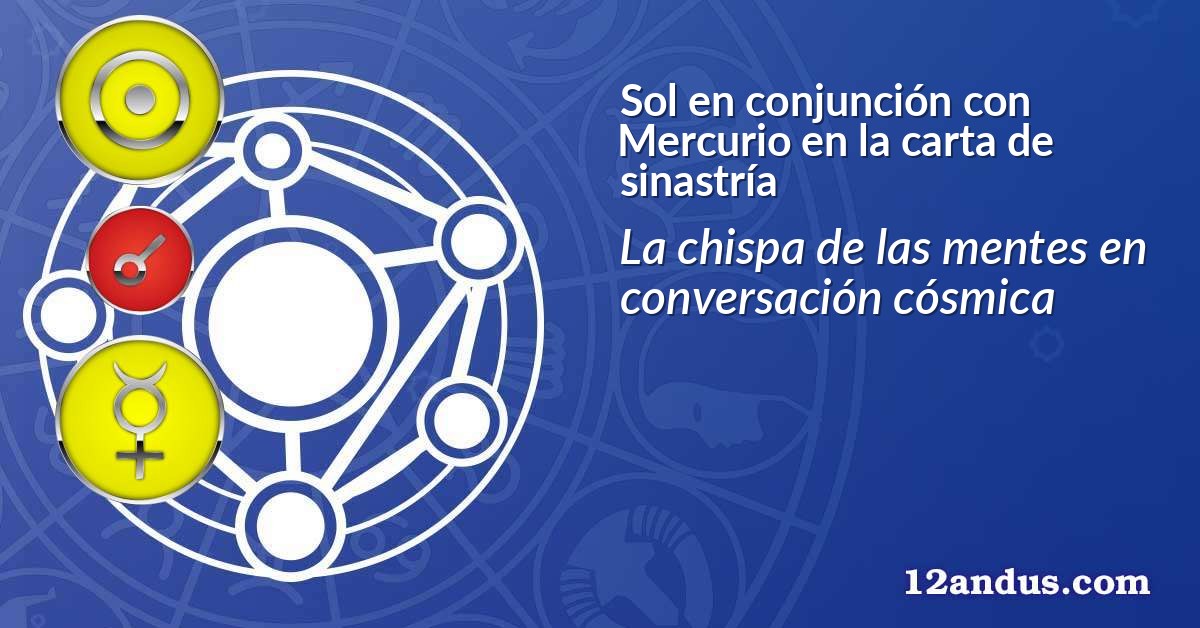 Sol en conjunción con Mercurio en la carta de sinastría
