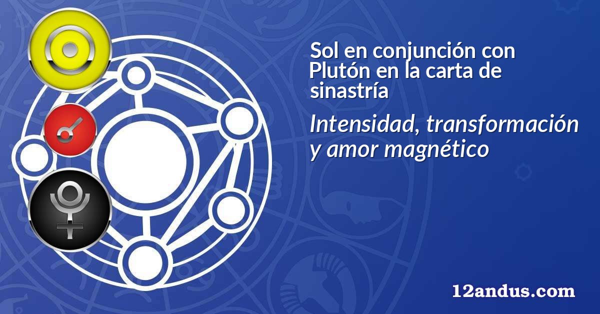 Sol en conjunción con Plutón en la carta de sinastría