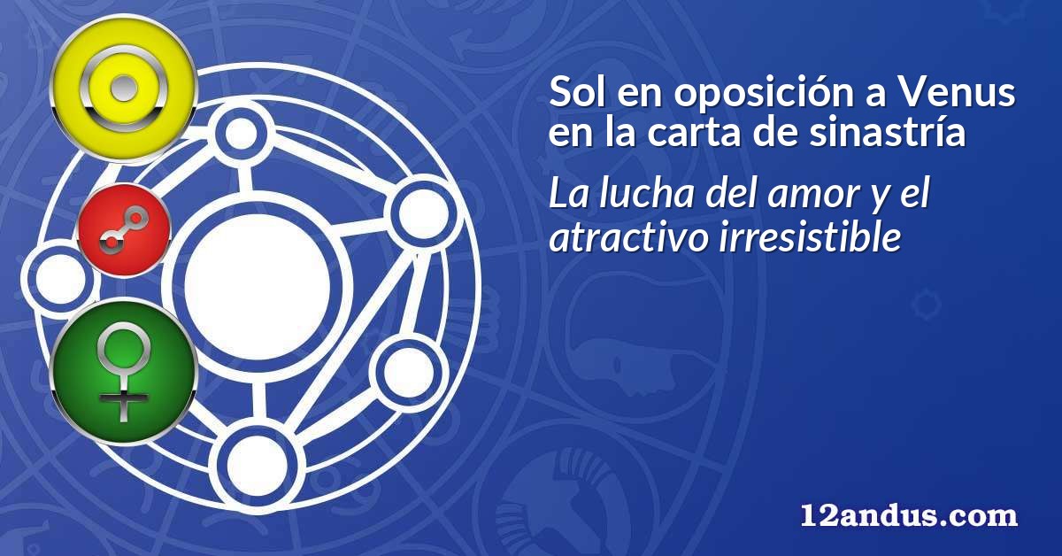 Sol en oposición a Venus en la carta de sinastría