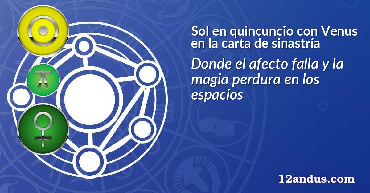 Sol en quincuncio con Venus en la carta de sinastría