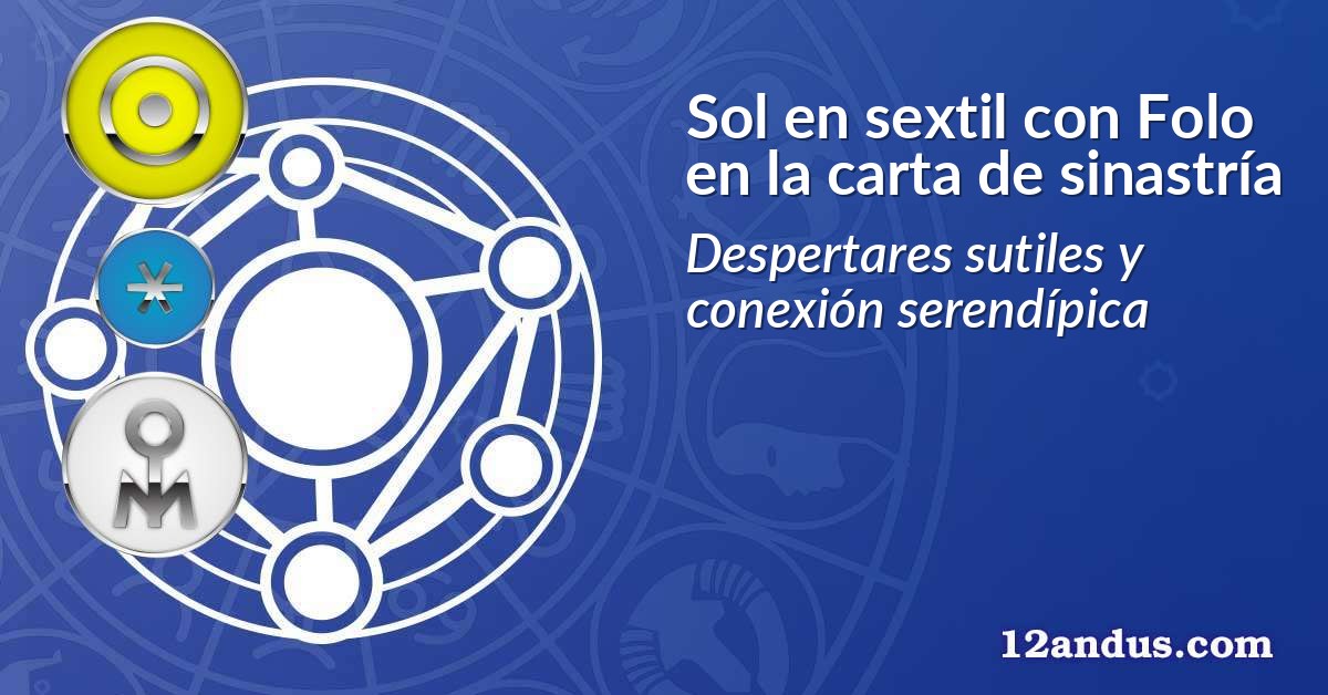 Sol en sextil con Folo en la carta de sinastría