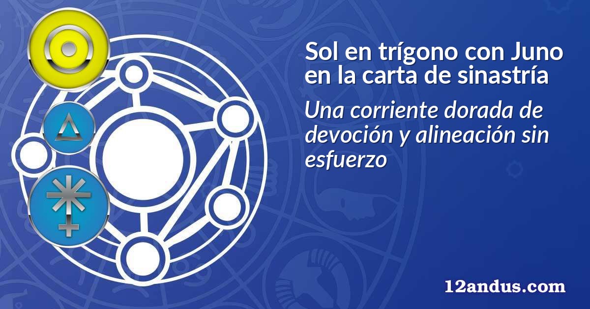 Sol en trígono con Juno en la carta de sinastría