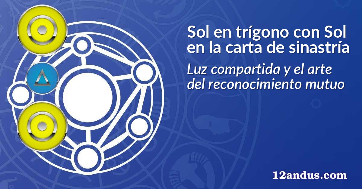 Sol en trígono con Sol en la carta de sinastría