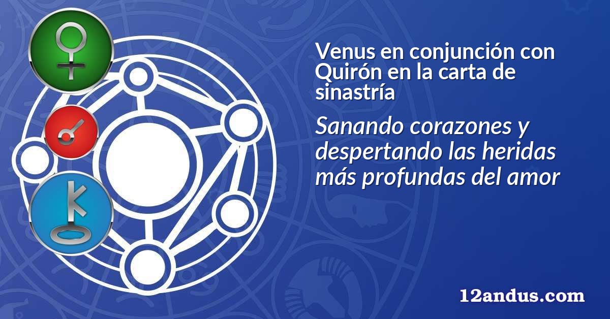 Venus en conjunción con Quirón en la carta de sinastría