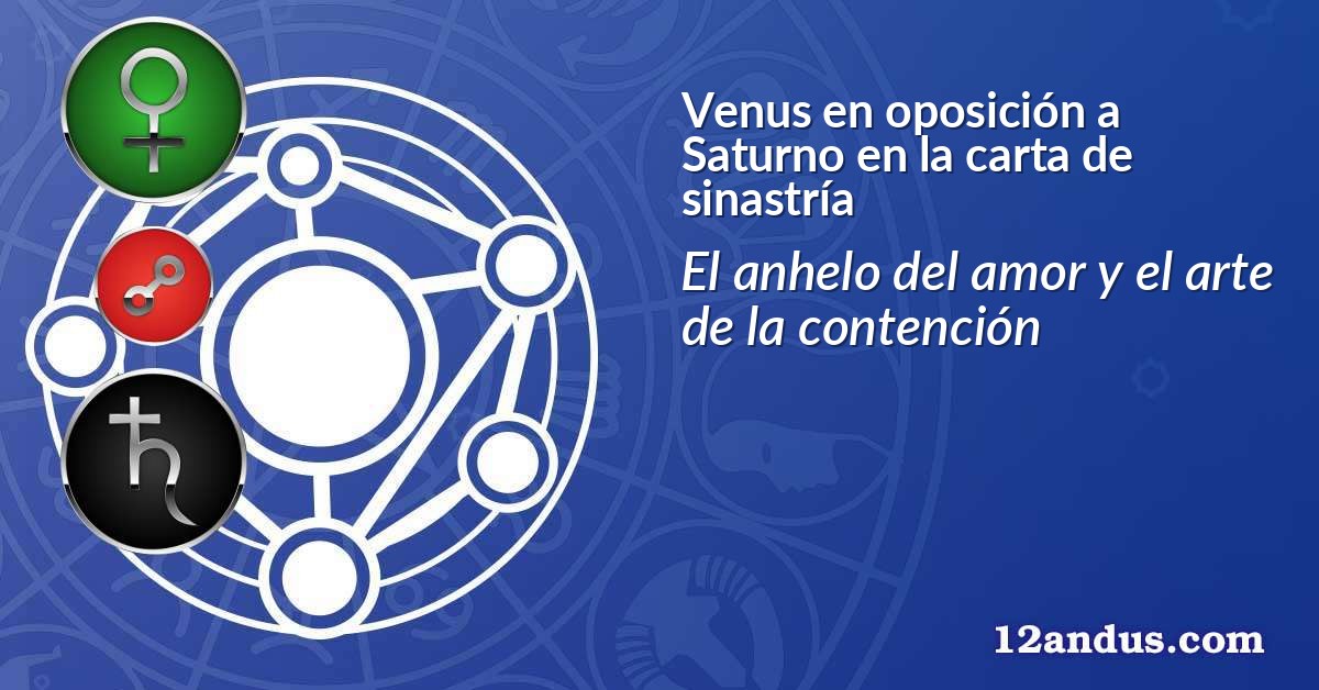 Venus en oposición a Saturno en la carta de sinastría