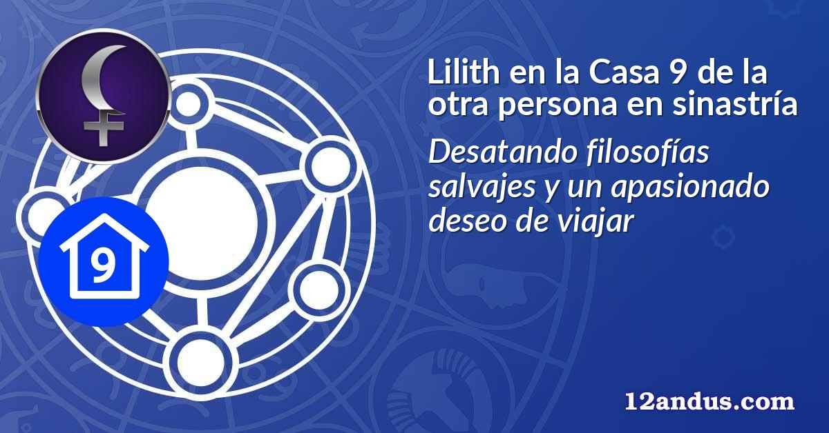 Lilith en la Casa 9 de la otra persona en sinastría