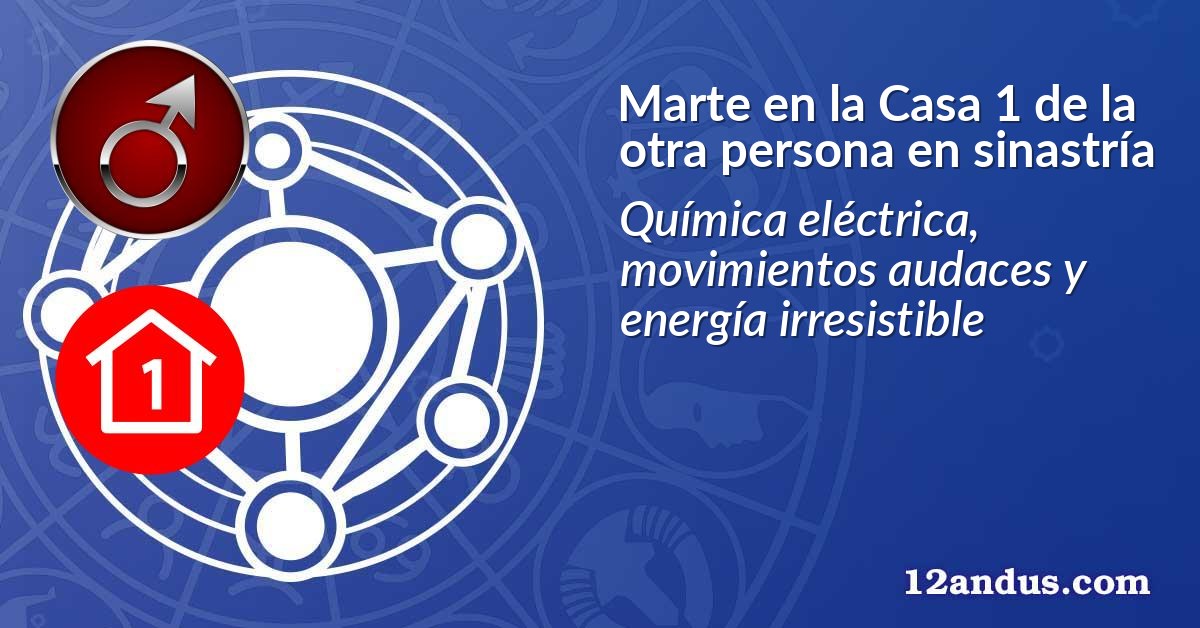 Marte en la Casa 1 de la otra persona en sinastría