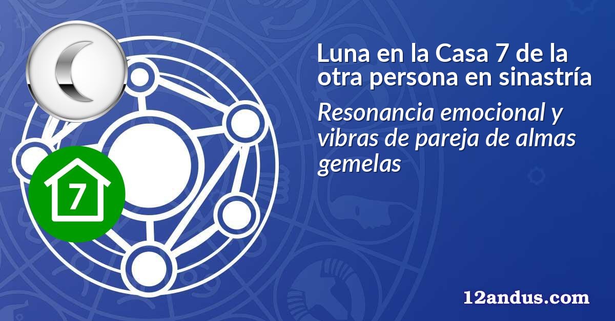 Luna en la Casa 7 de la otra persona en sinastría