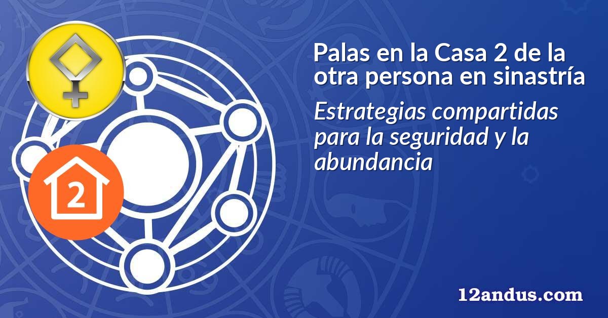 Palas en la Casa 2 de la otra persona en sinastría