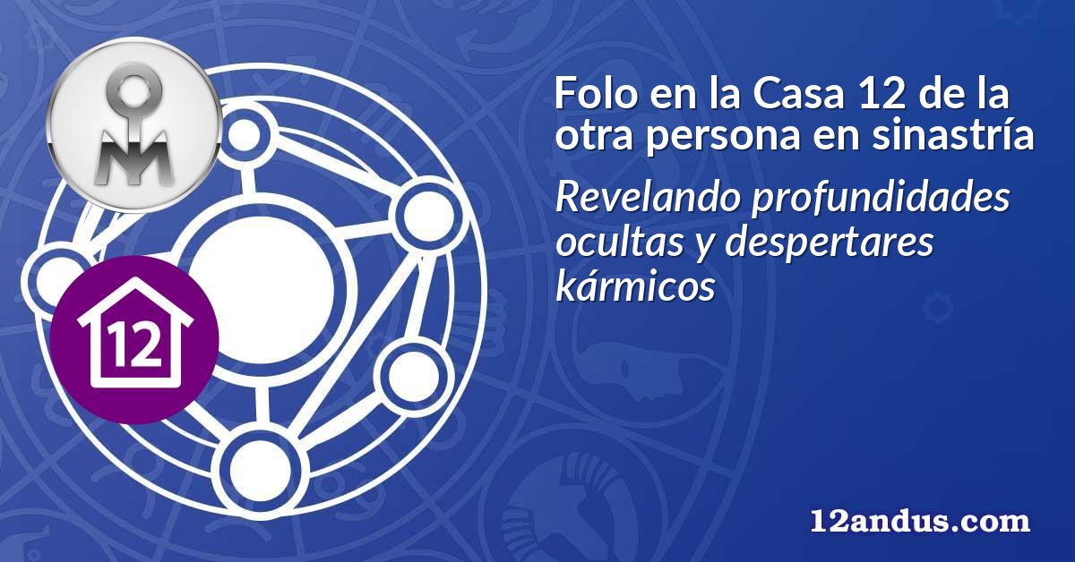 Folo en la Casa 12 de la otra persona en sinastría