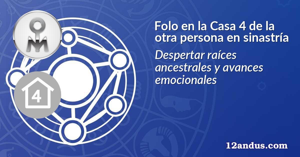 Folo en la Casa 4 de la otra persona en sinastría
