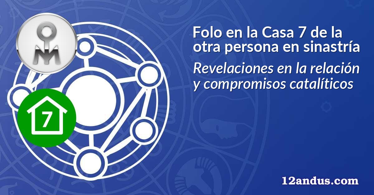 Folo en la Casa 7 de la otra persona en sinastría
