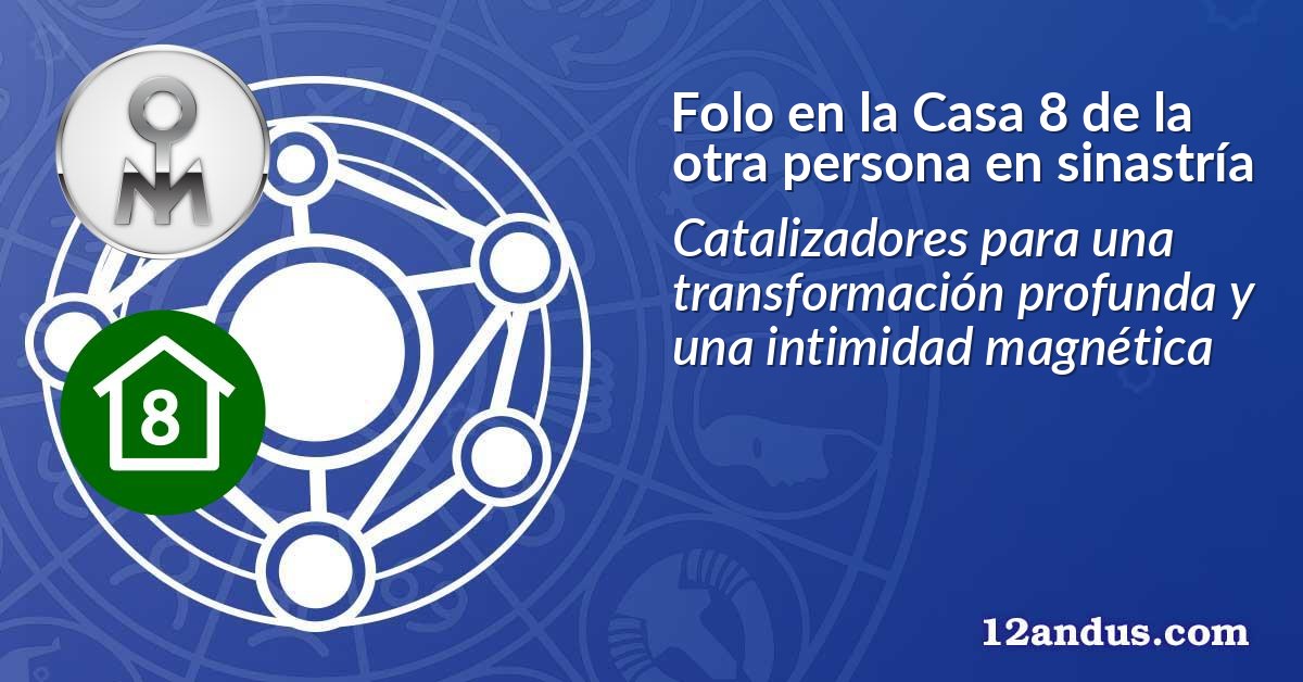 Folo en la Casa 8 de la otra persona en sinastría