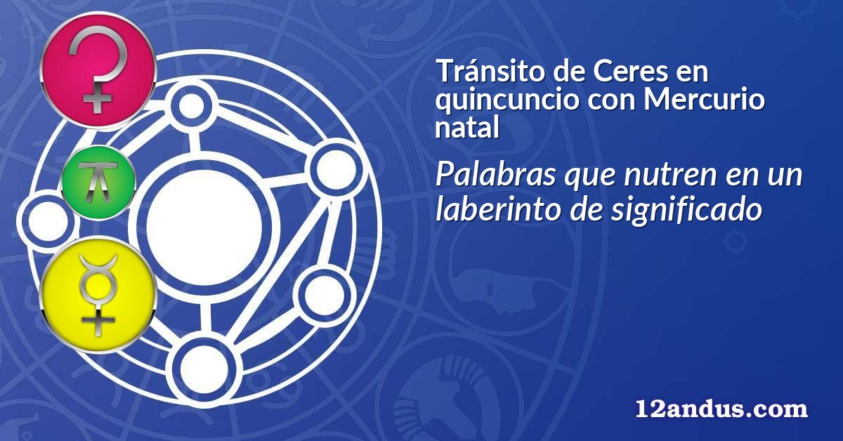 Tránsito de Ceres en quincuncio con Mercurio natal