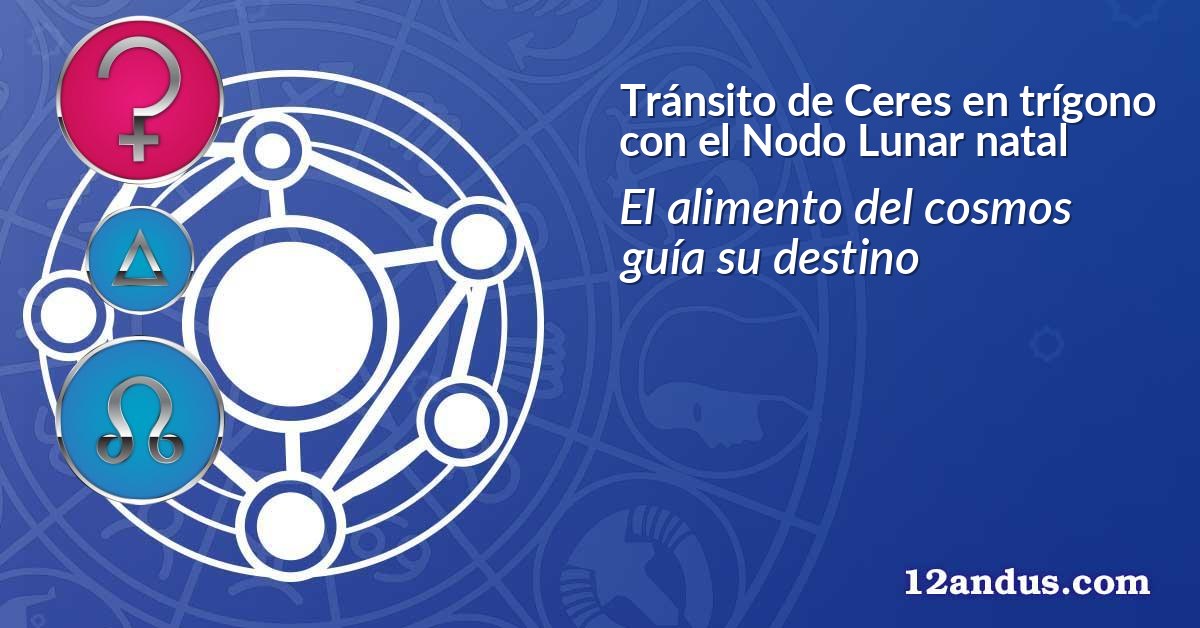Tr&aacute;nsito de Ceres en tr&iacute;gono con el Nodo Lunar natal