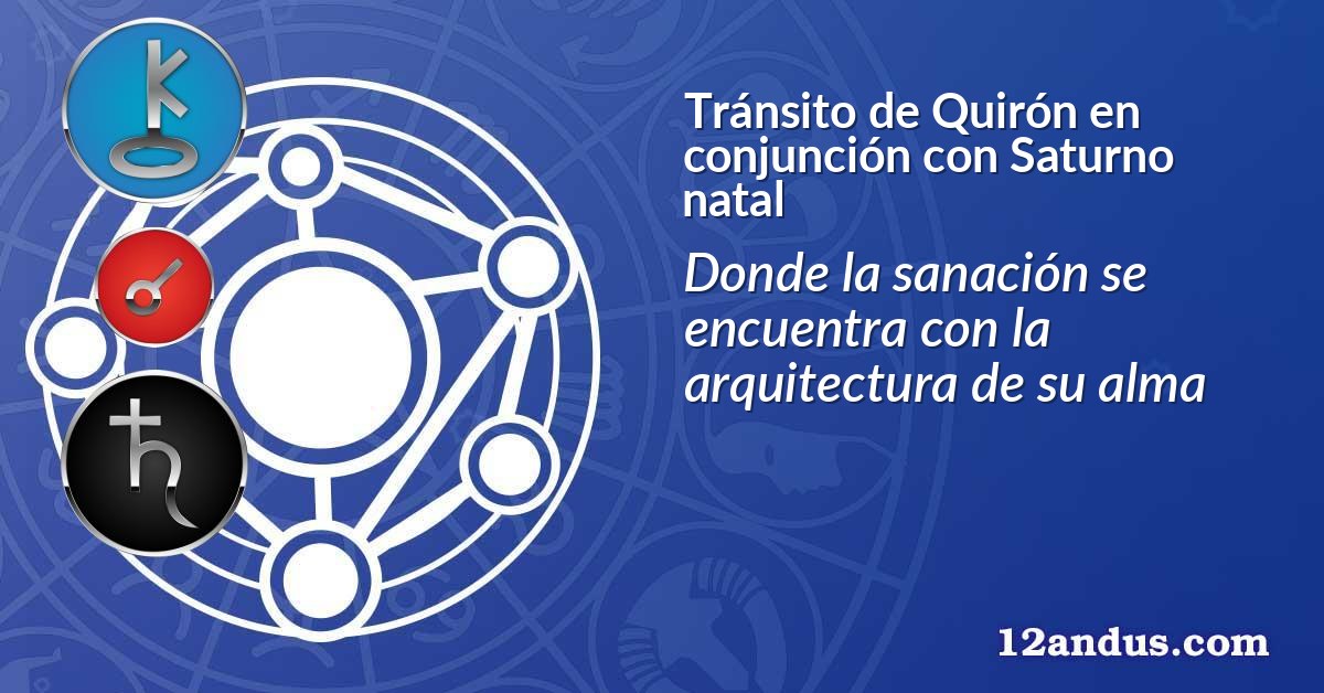Tránsito de Quirón en conjunción con Saturno natal