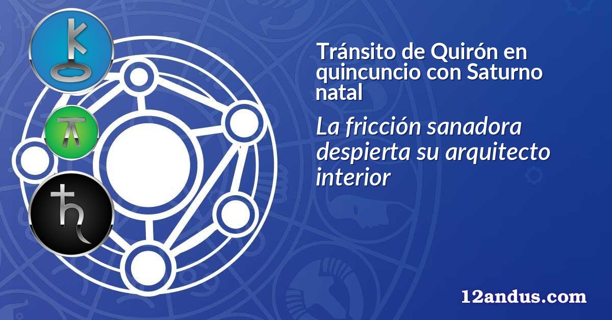 Tránsito de Quirón en quincuncio con Saturno natal