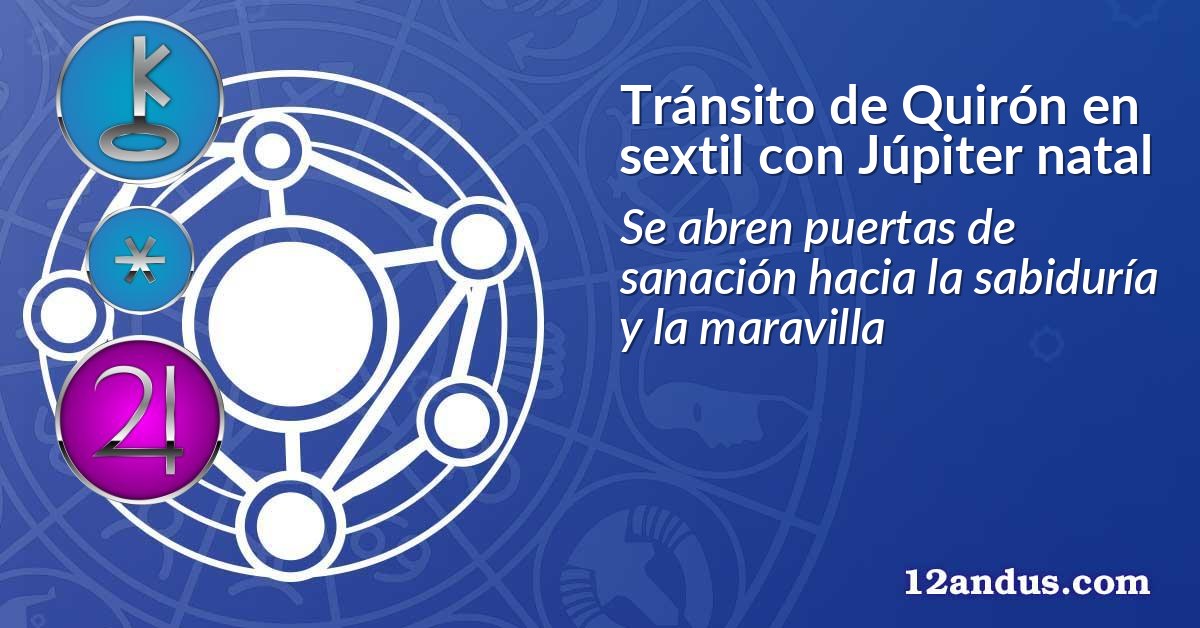 Tránsito de Quirón en sextil con Júpiter natal