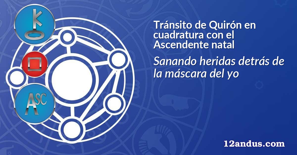 Tránsito de Quirón en cuadratura con el Ascendente natal