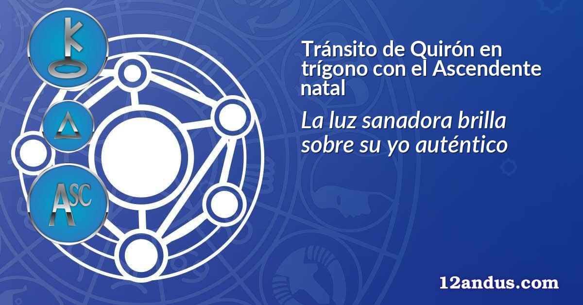 Tránsito de Quirón en trígono con el Ascendente natal
