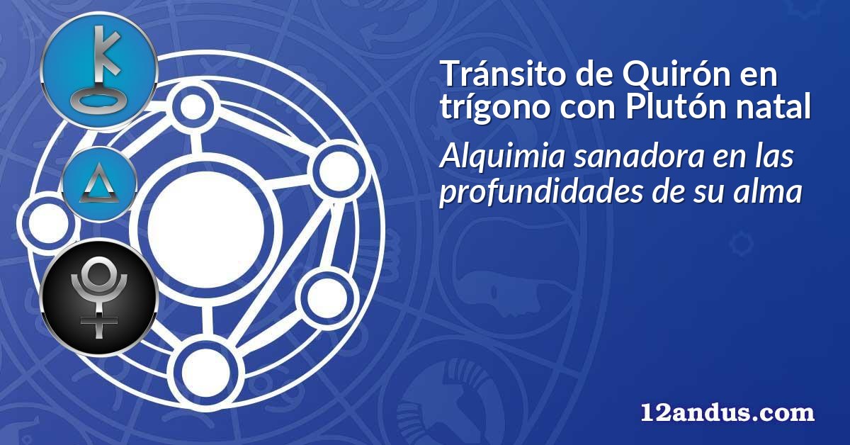 Tránsito de Quirón en trígono con Plutón natal
