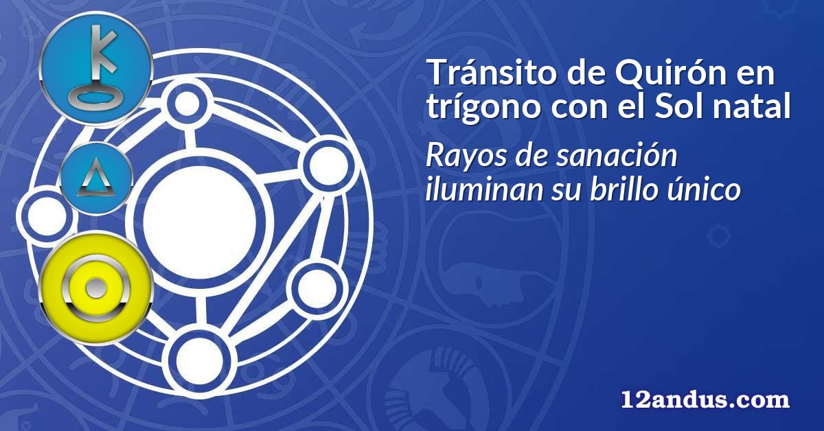 Tránsito de Quirón en trígono con el Sol natal