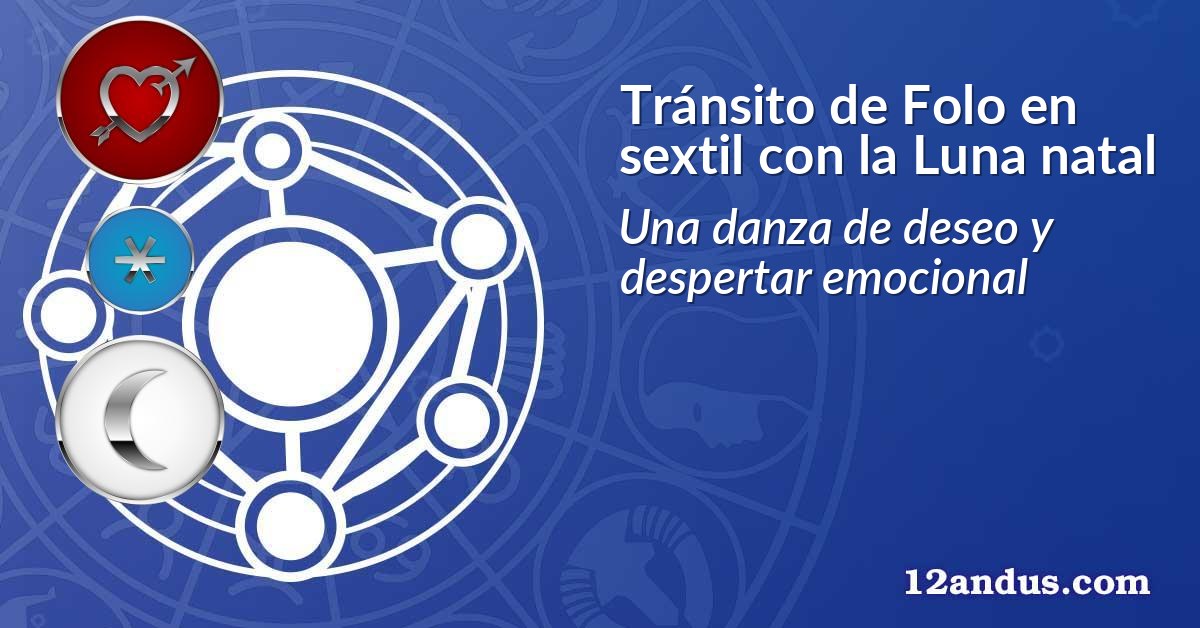Tránsito de Folo en sextil con la Luna natal