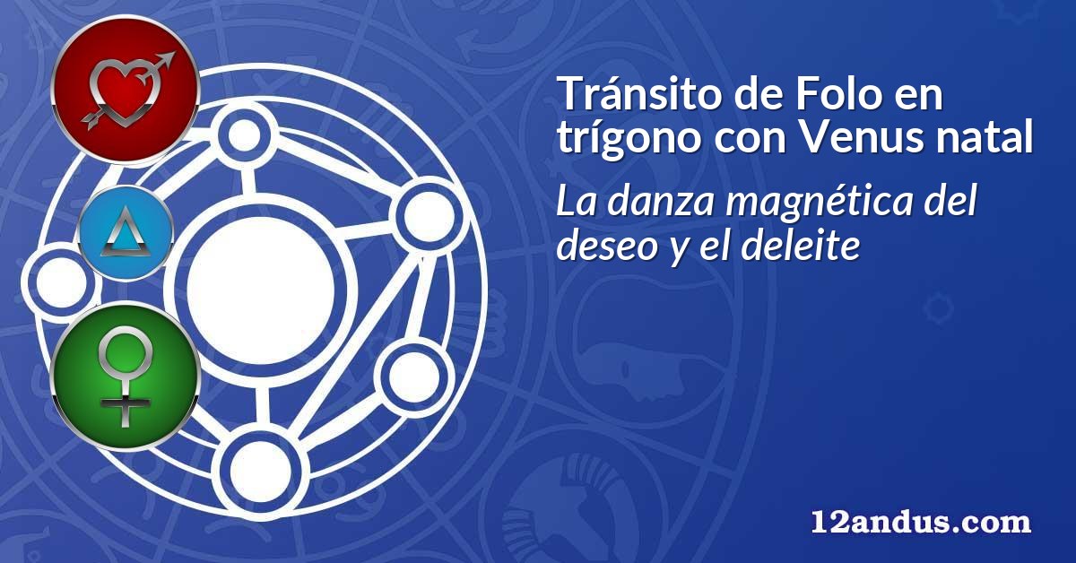 Tránsito de Folo en trígono con Venus natal