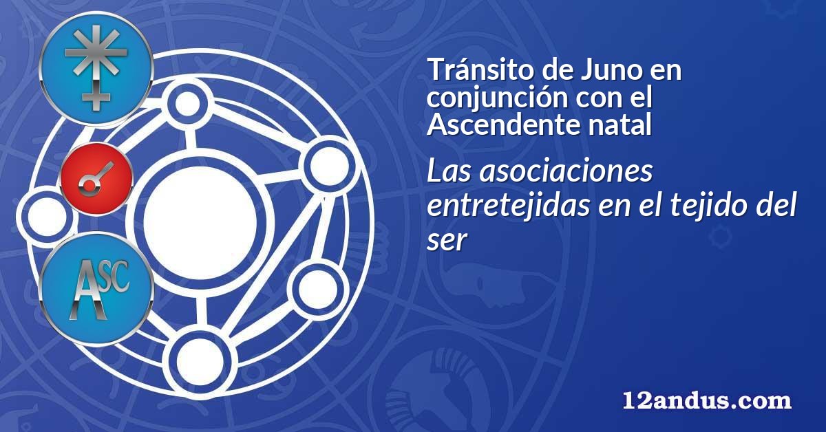 Tránsito de Juno en conjunción con el Ascendente natal