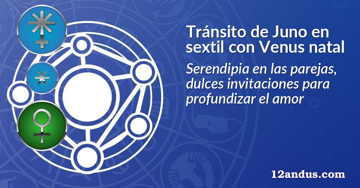 Tránsito de Juno en sextil con Venus natal