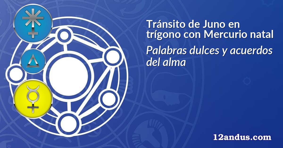 Tránsito de Juno en trígono con Mercurio natal