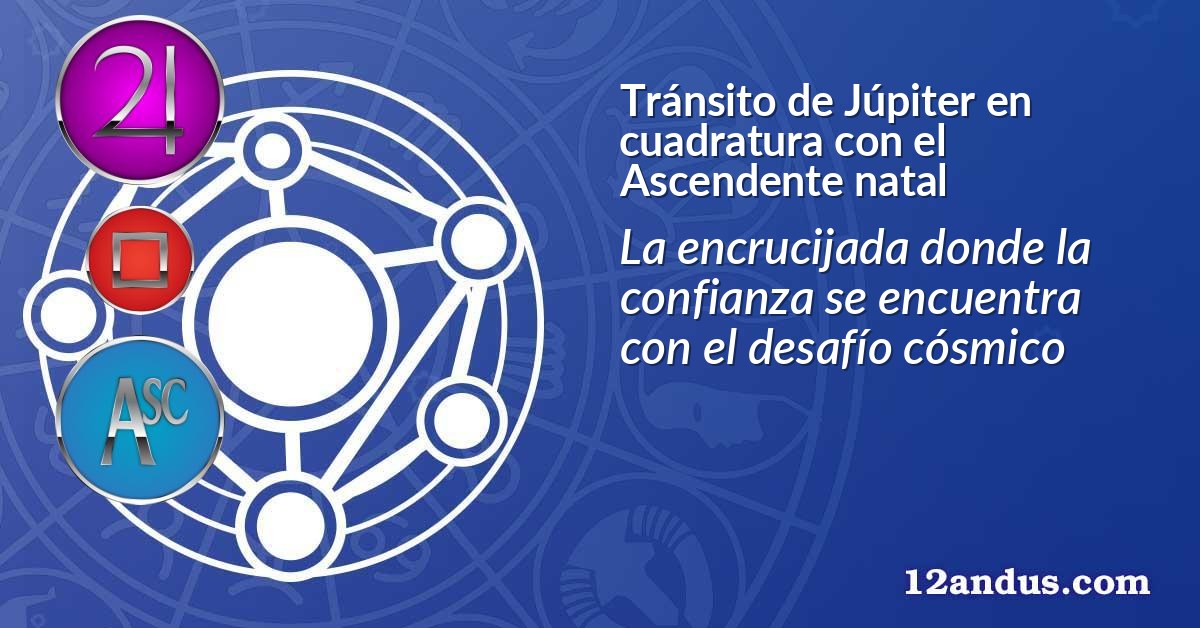 Tránsito de Júpiter en cuadratura con el Ascendente natal