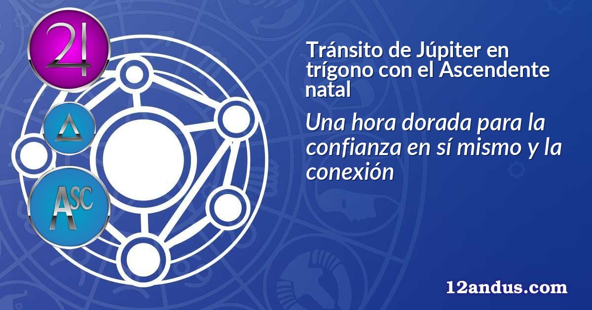 Tránsito de Júpiter en trígono con el Ascendente natal