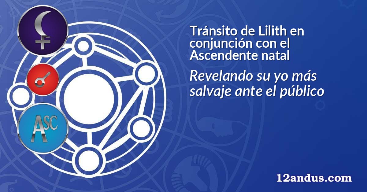 Tránsito de Lilith en conjunción con el Ascendente natal