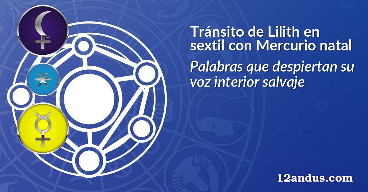 Tránsito de Lilith en sextil con Mercurio natal