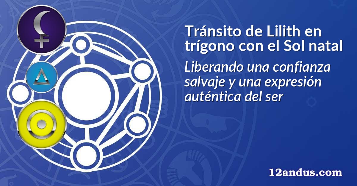 Tránsito de Lilith en trígono con el Sol natal