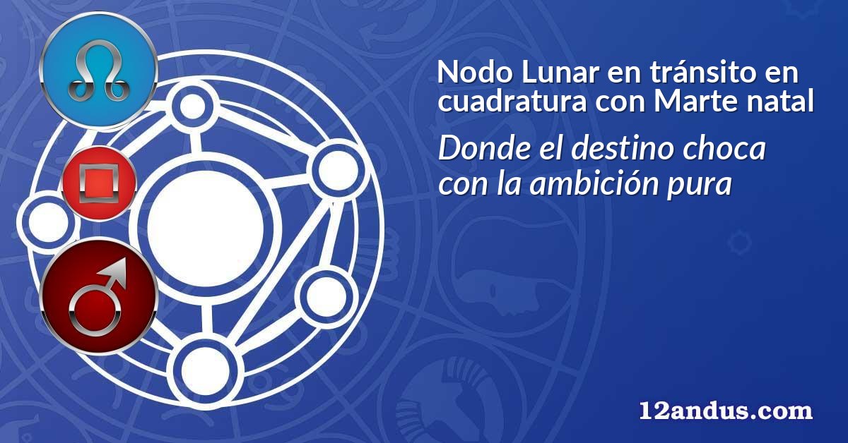 Nodo Lunar en tránsito en cuadratura con Marte natal