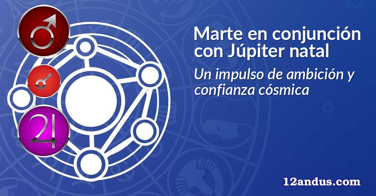 Marte en conjunción con Júpiter natal