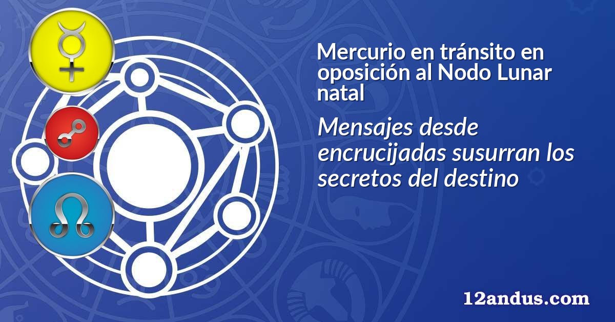 Mercurio en tránsito en oposición al Nodo Lunar natal