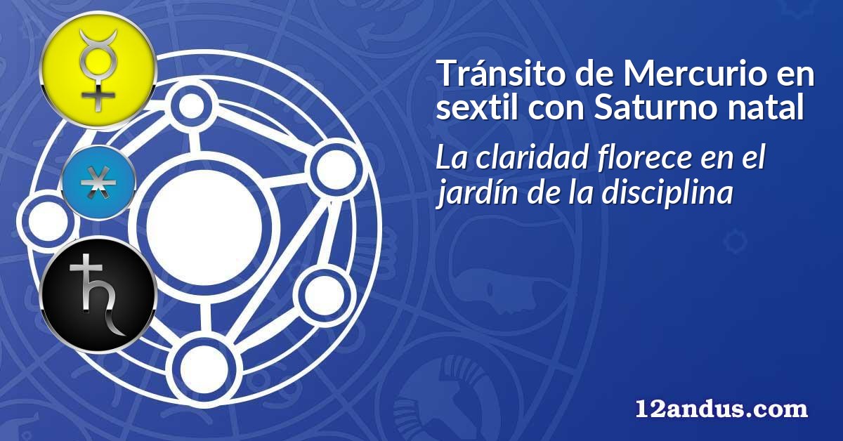 Tránsito de Mercurio en sextil con Saturno natal