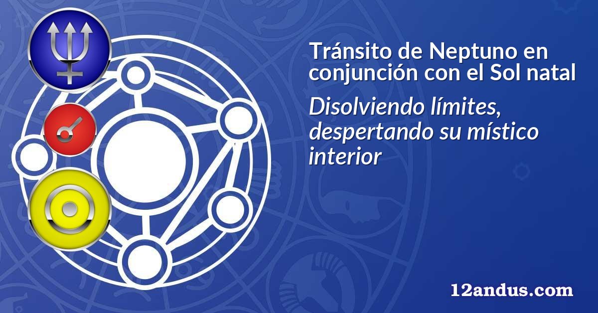Tránsito de Neptuno en conjunción con el Sol natal