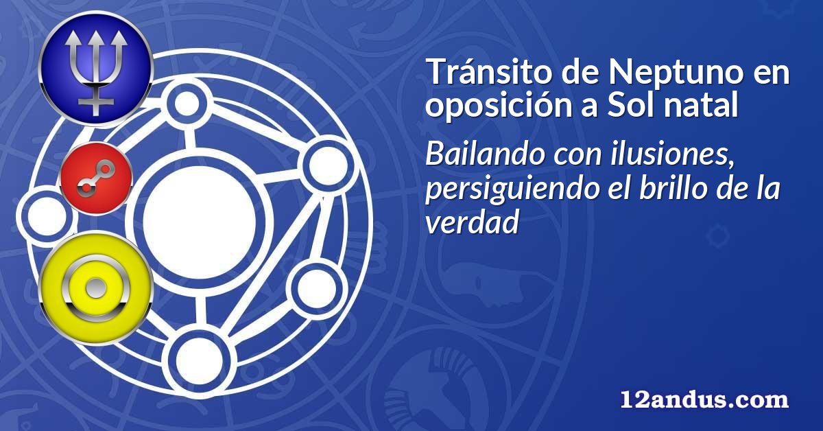 Tránsito de Neptuno en oposición a Sol natal