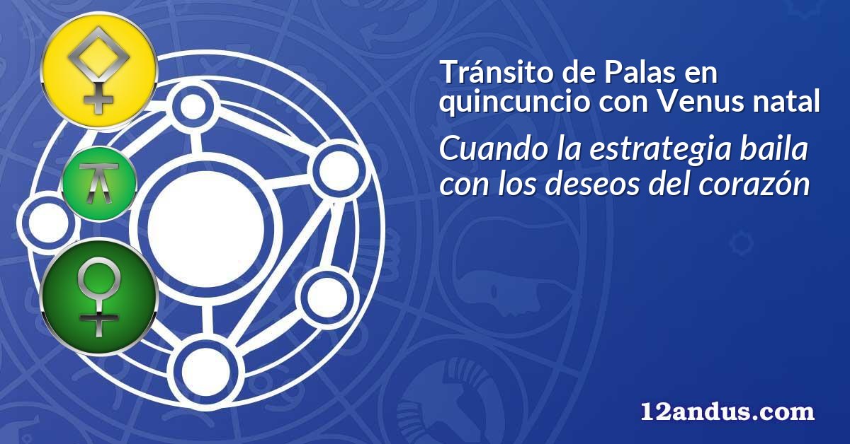 Tránsito de Palas en quincuncio con Venus natal