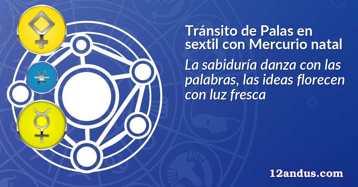 Tránsito de Palas en sextil con Mercurio natal