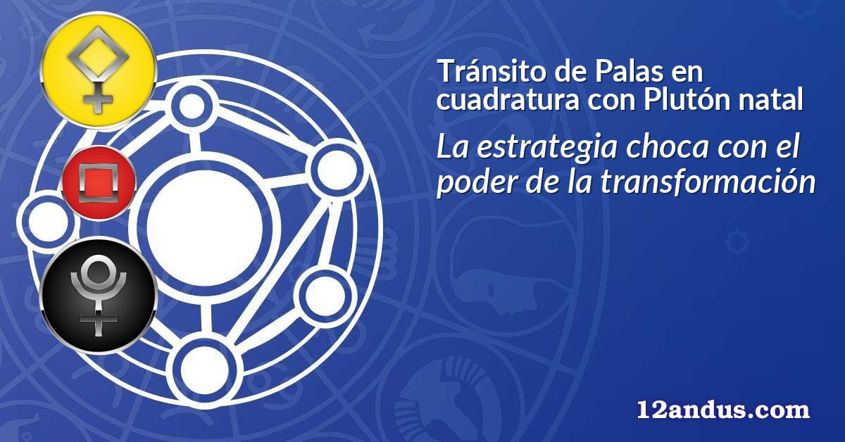 Tránsito de Palas en cuadratura con Plutón natal