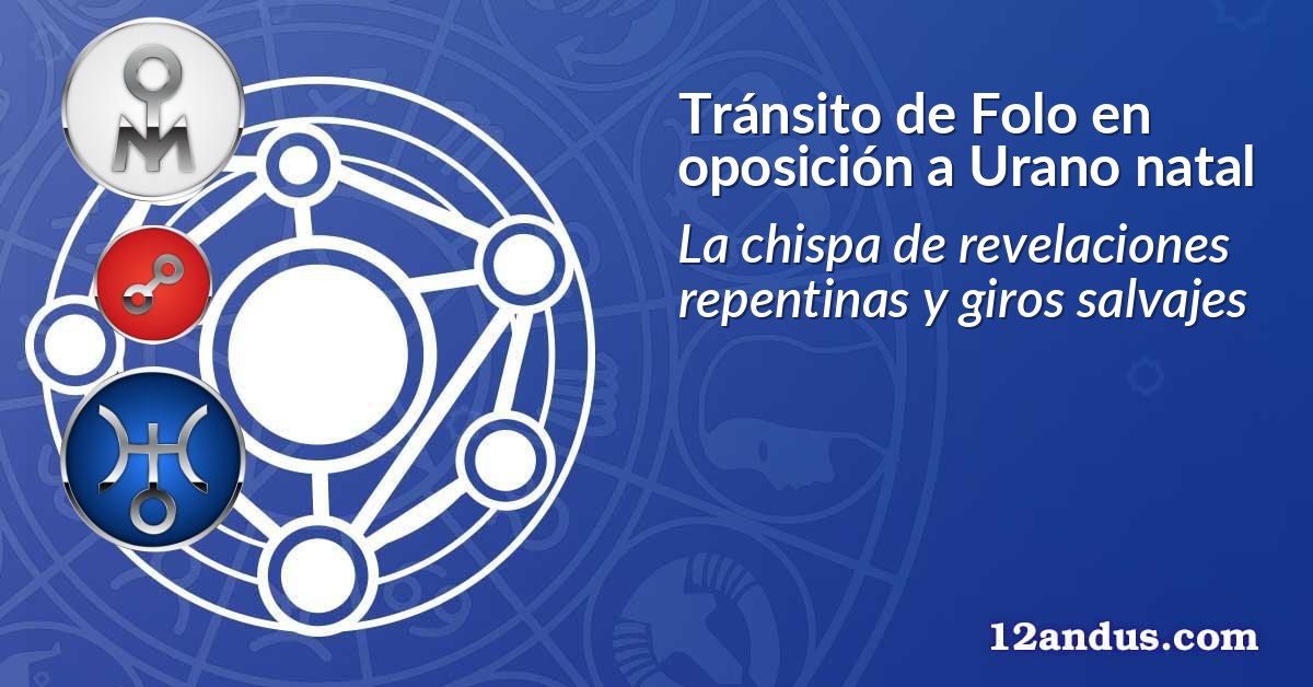 Tránsito de Folo en oposición a Urano natal