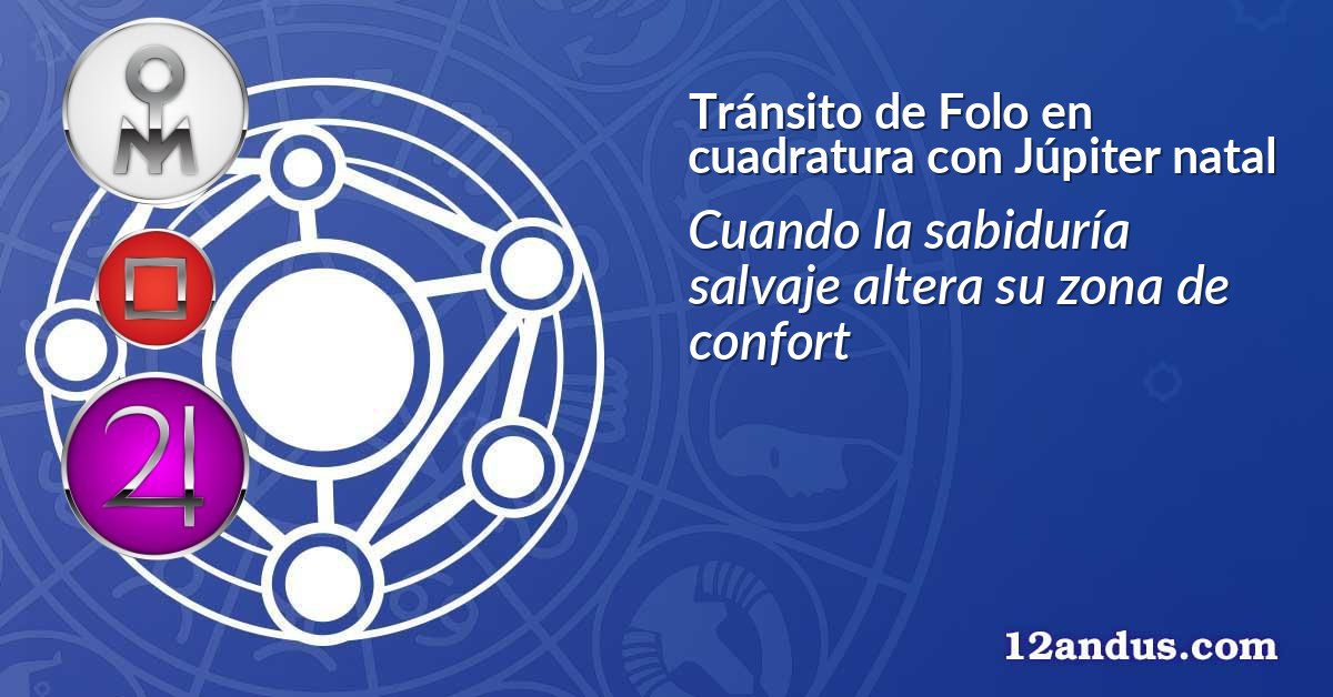 Tránsito de Folo en cuadratura con Júpiter natal