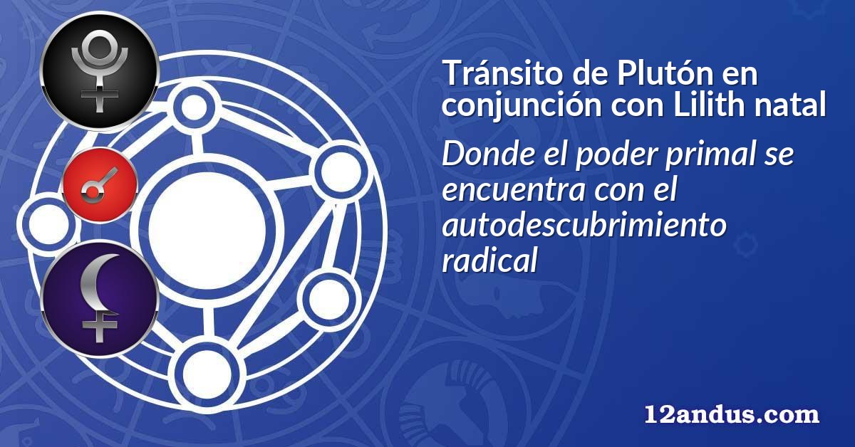 Tránsito de Plutón en conjunción con Lilith natal